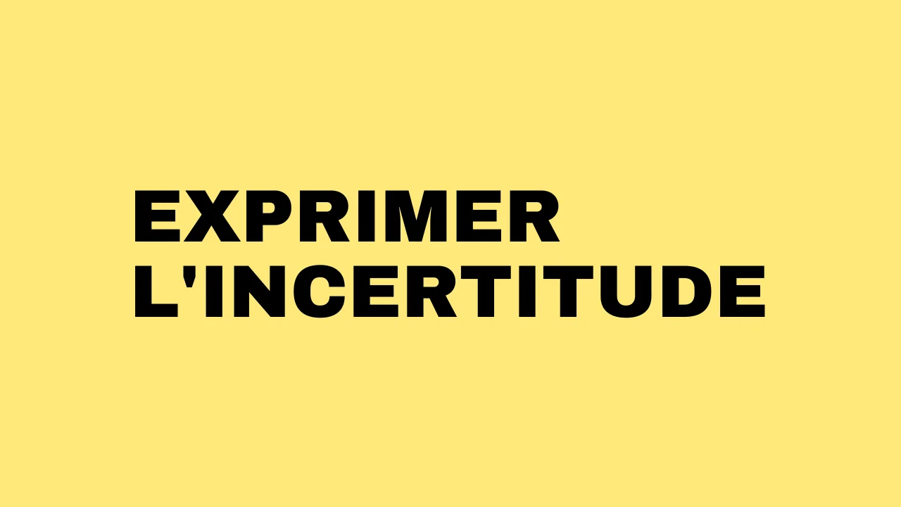 Apprendre Le Français : Exprimer L'incertitude – Tout Le Français