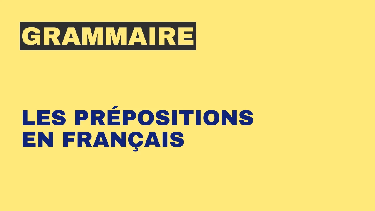 Grammaire Les prépositions en français comment les utiliser