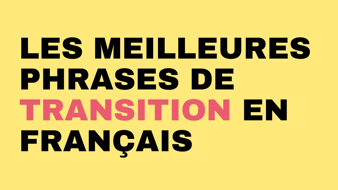 les meilleures phrases de transition en français