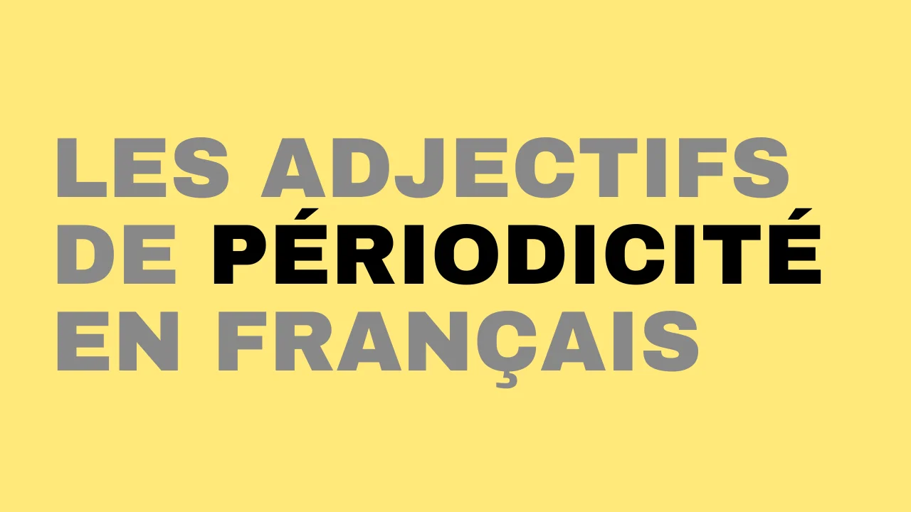 adjectifs de périodicité en français