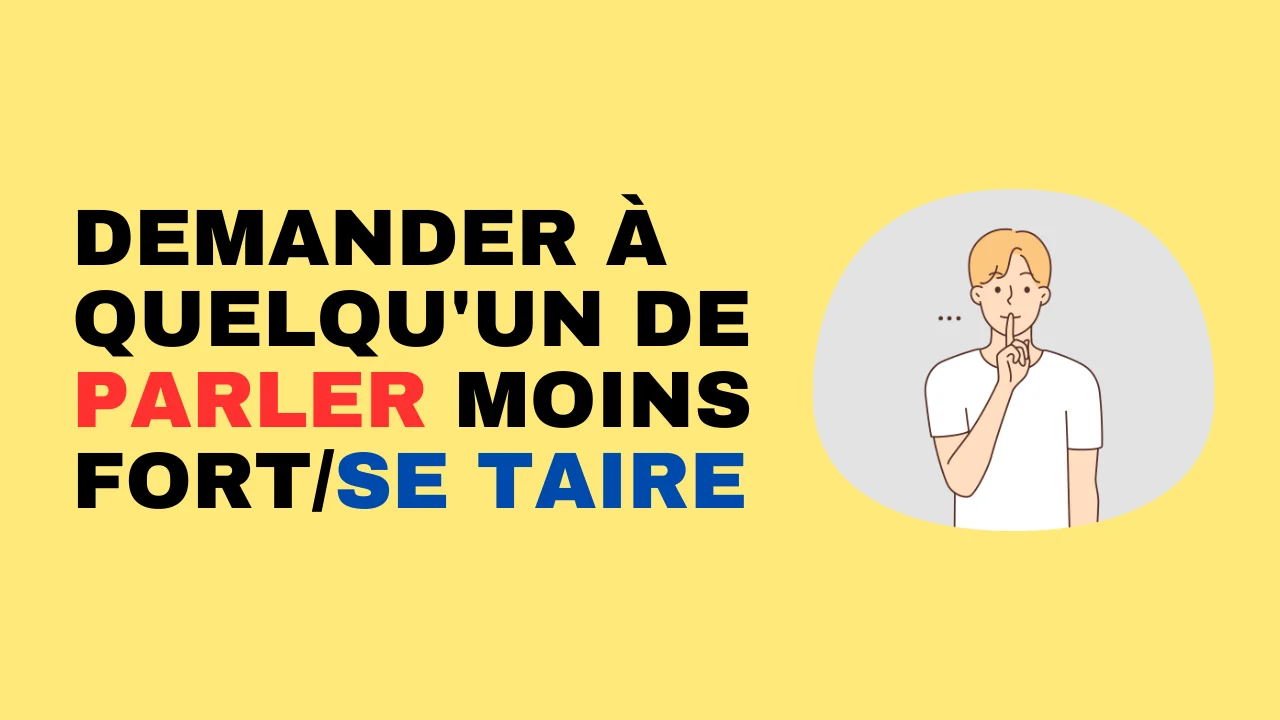 Apprendre le français : demander de parler moins fort/se taire – Tout le  français
