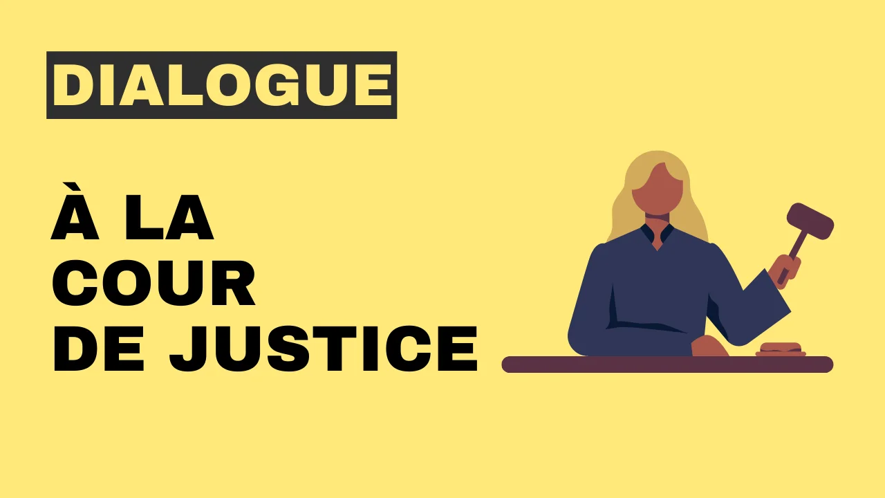 Dialogue en français : À la cour de justice