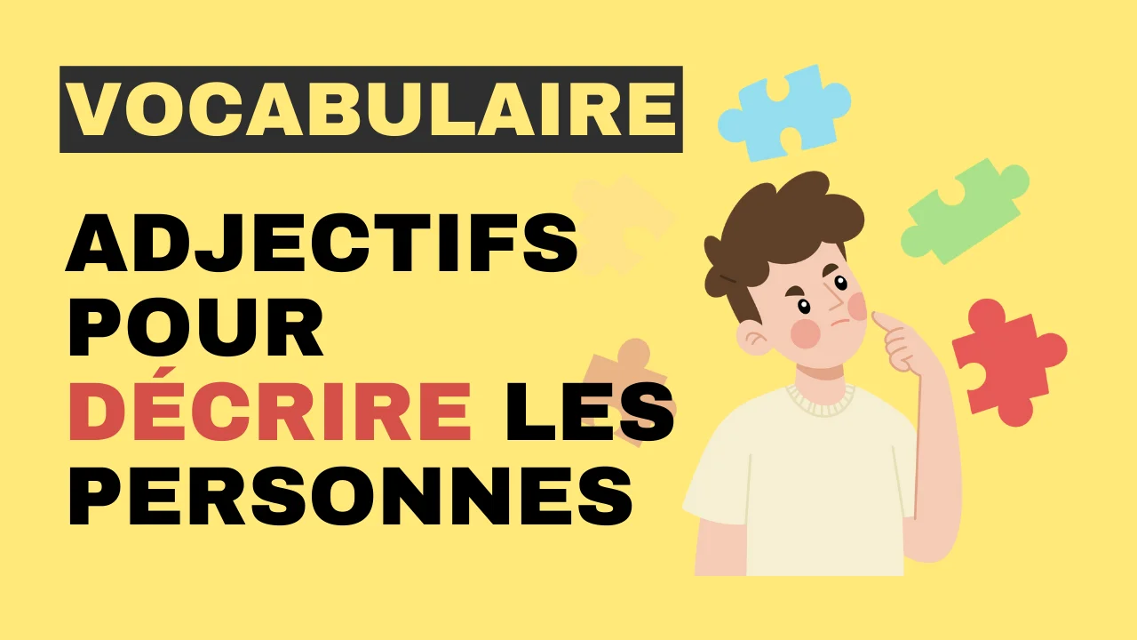 Vocabulaire Les Adjectifs Pour Décrire Les Personnes Tout Le Français