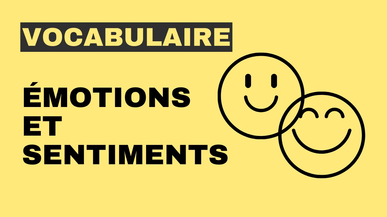 Vocabulaire : les émotions et les sentiments – Tout le français