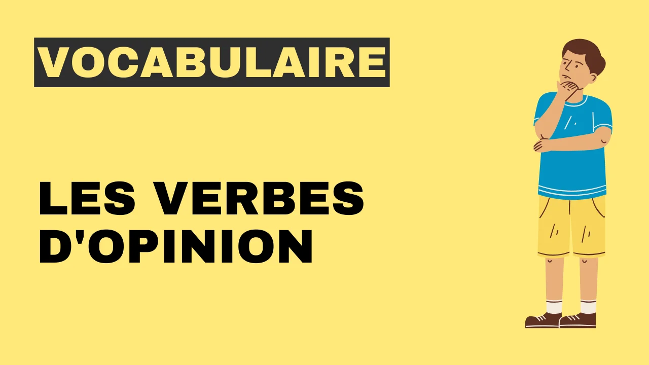 Vocabulaire - les verbes d'opinion