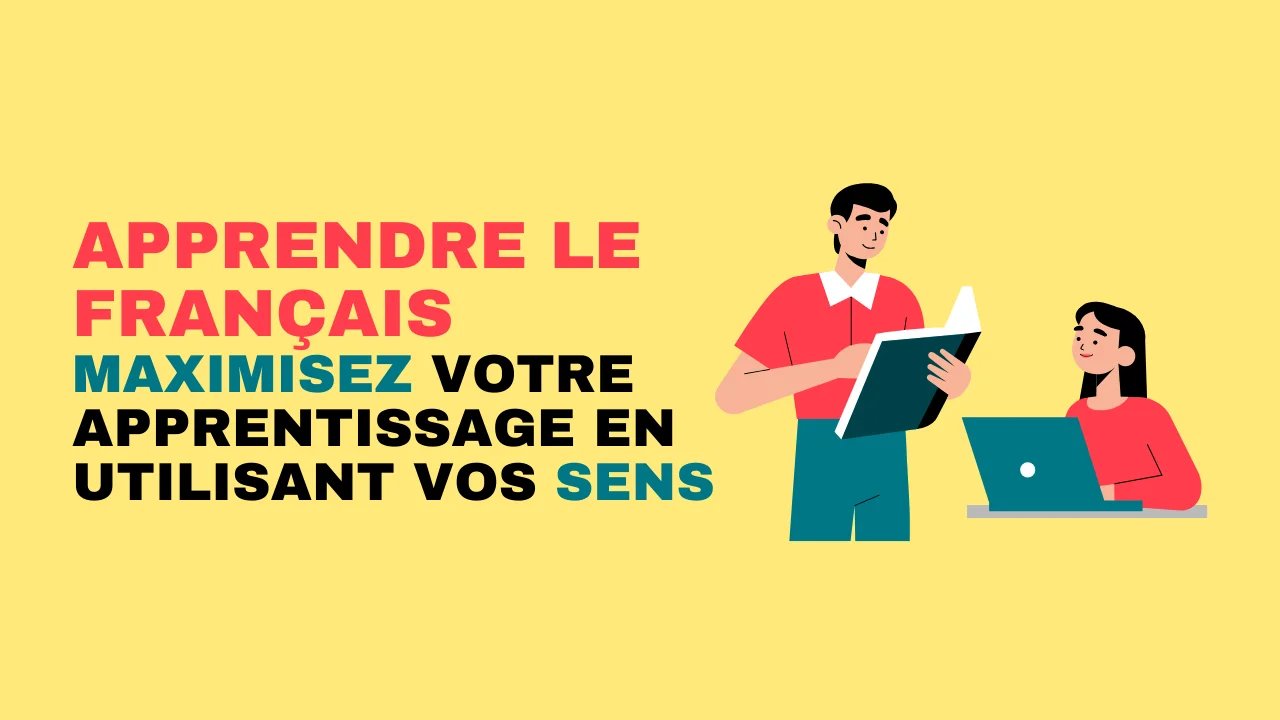 Lire la suite à propos de l’article Apprendre le français : maximisez votre apprentissage en utilisant vos sens