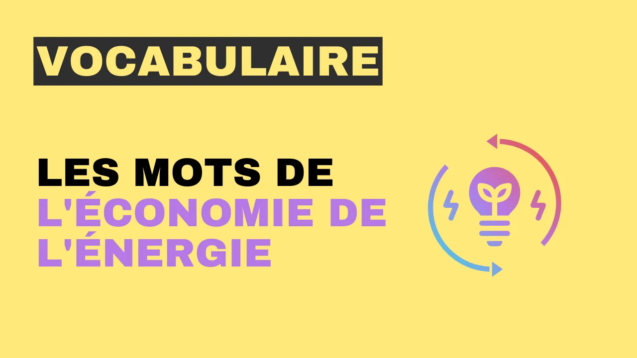 Vocabulaire - les mots de l'économie de l'énergie