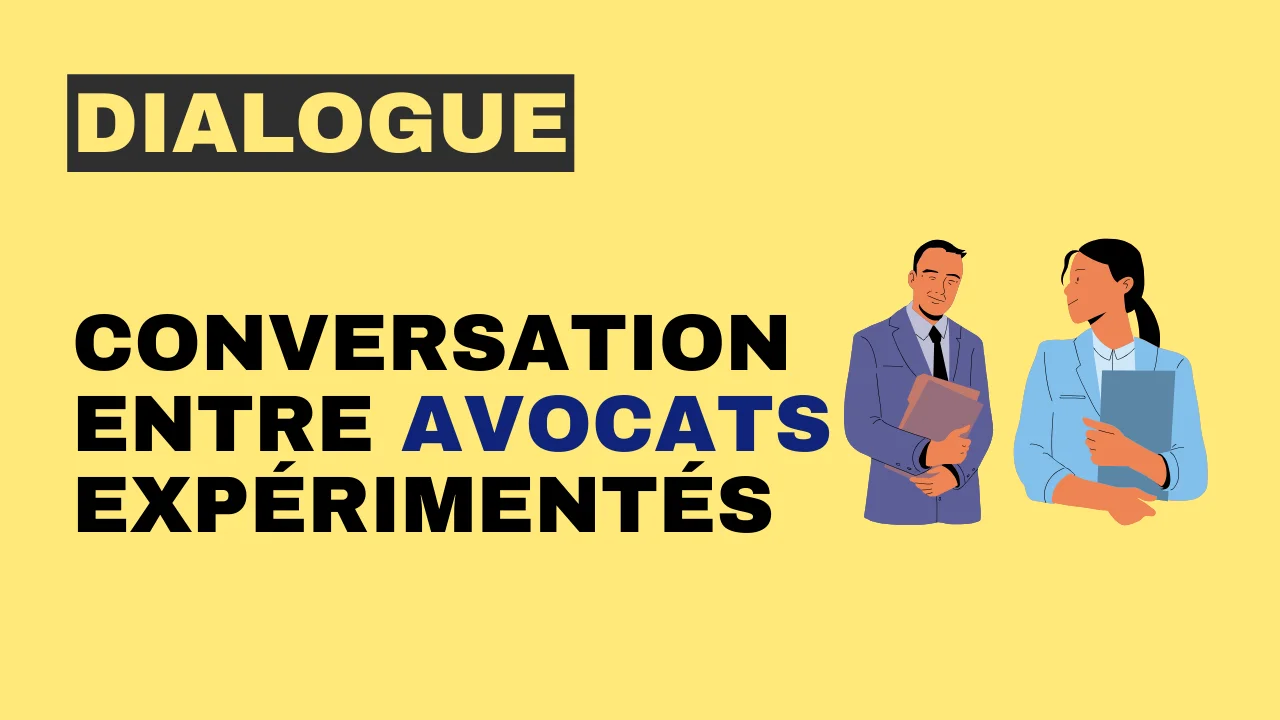 Dialogue - conversation entre avocats expérimentés