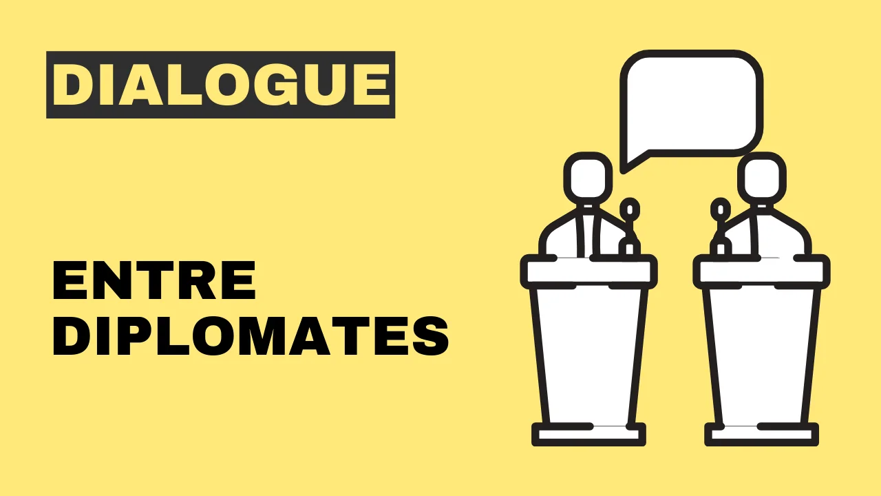 Dialogue en français - entre diplomates