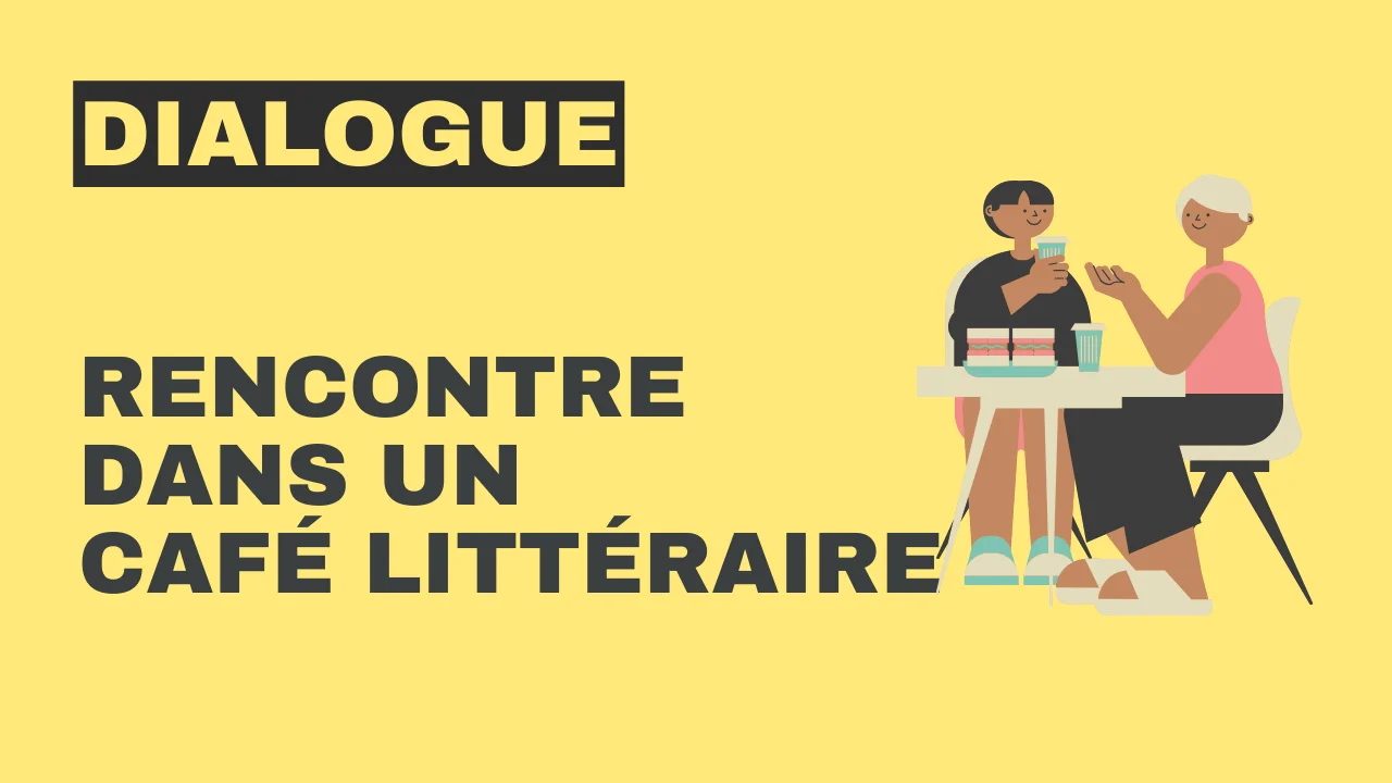 Dialogue en français - rencontre dans un café littéraire