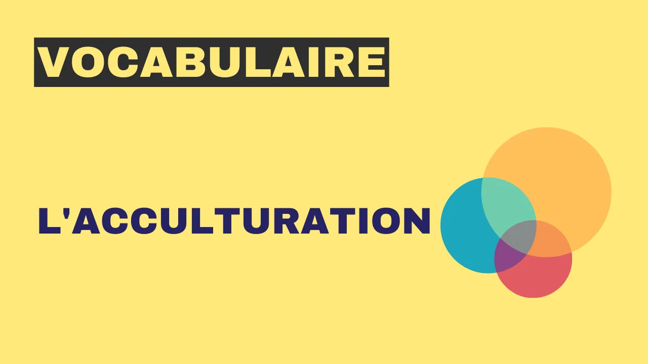 Vocabulaire - l'acculturation