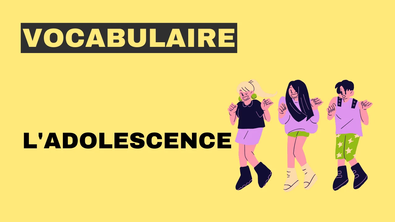 Vocabulaire - l'adolescence