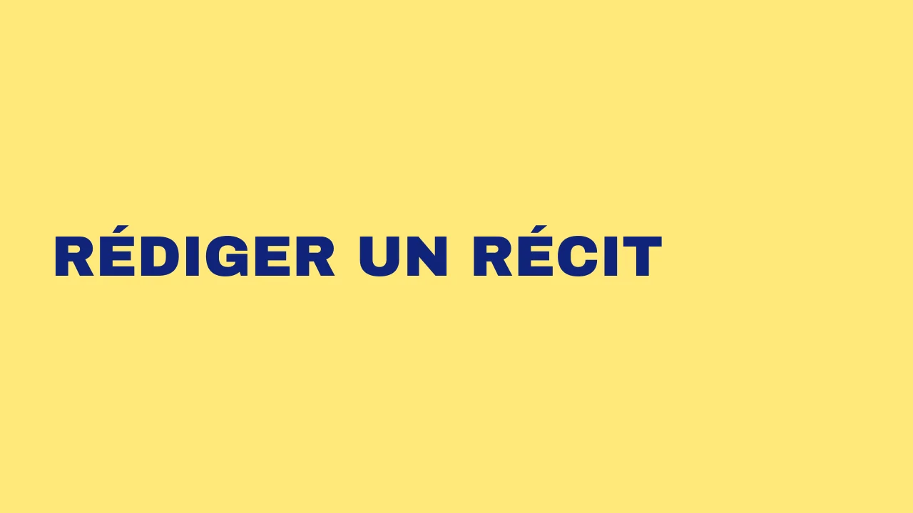 Rédiger un récit