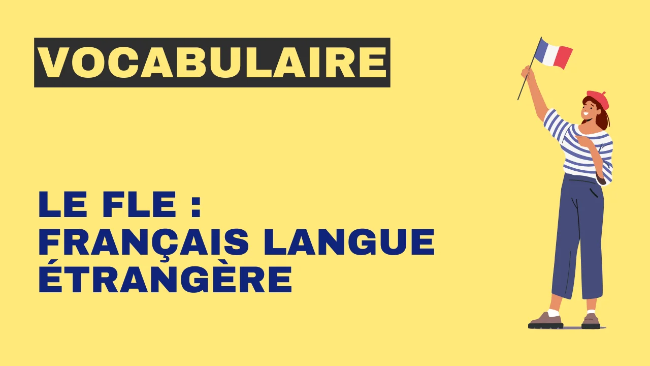 Vocabulaire - le FLE (français langue étrangère)