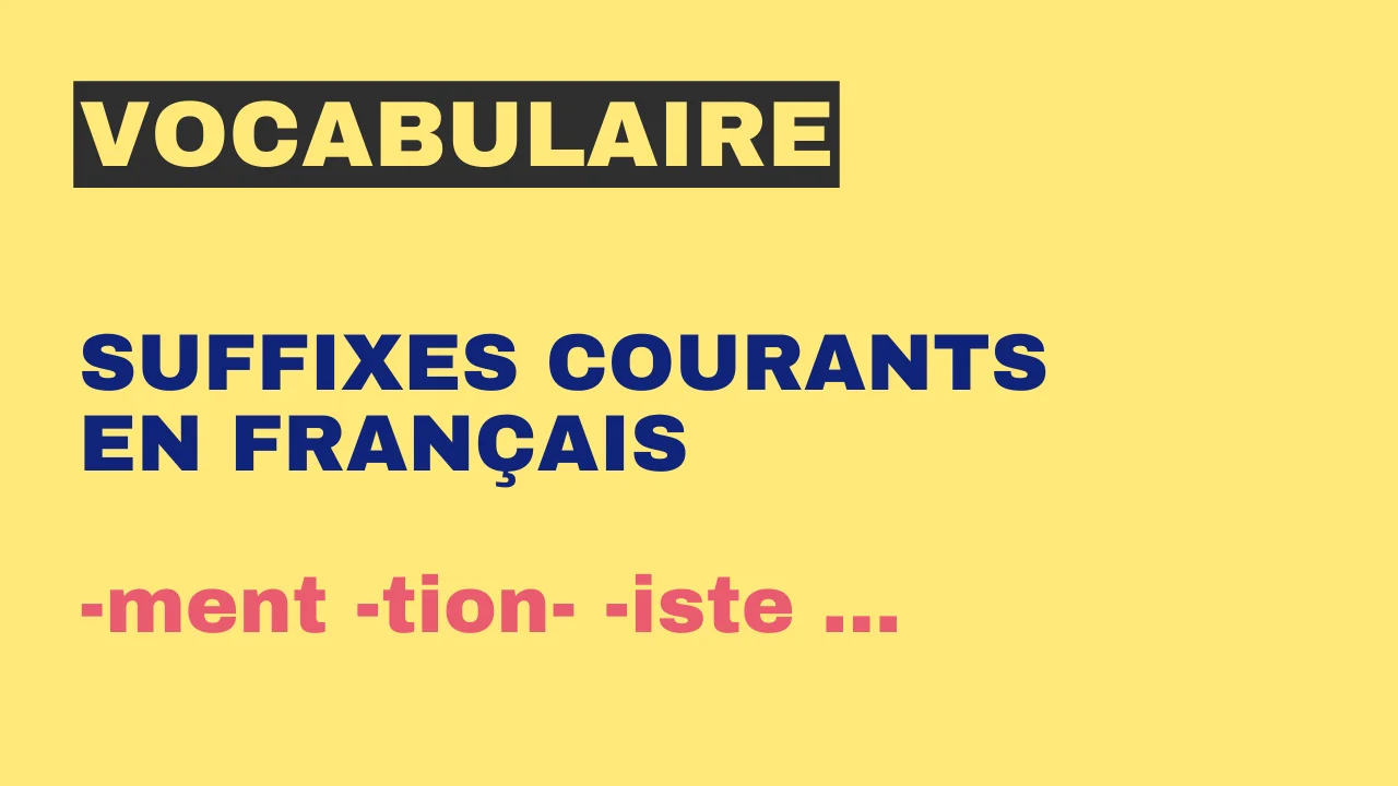 Vocabulaire - suffixes courants en français