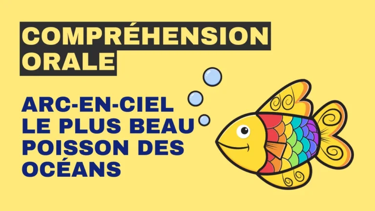 Compréhension orale : Arc-en-ciel le plus beau poisson des océans