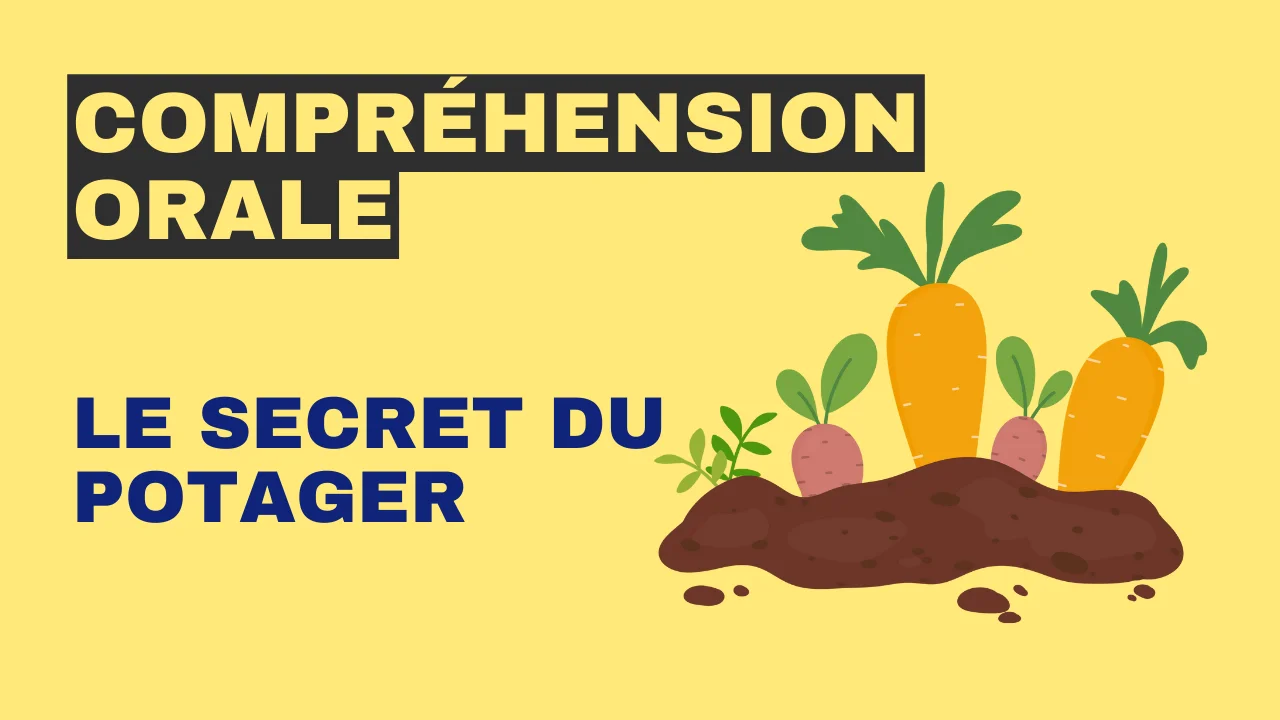 Compréhension orale : Le secret du potager
