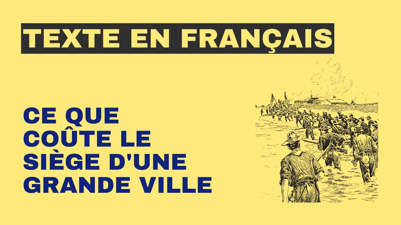 Texte en français : Ce que coûte le siège d'une grande ville