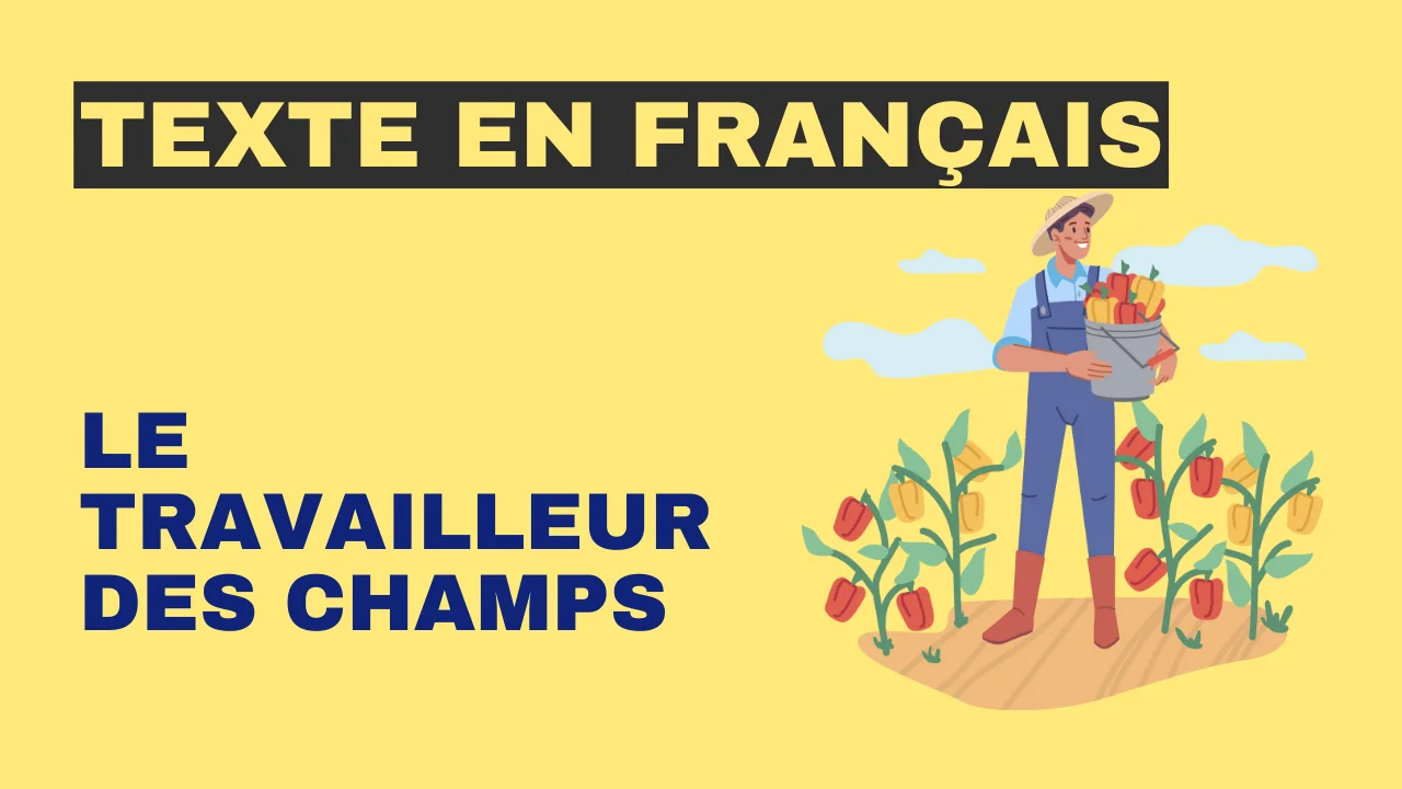 Texte en français : Le travailleur des champs