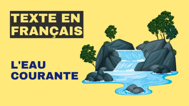 Texte en français : L'eau courante