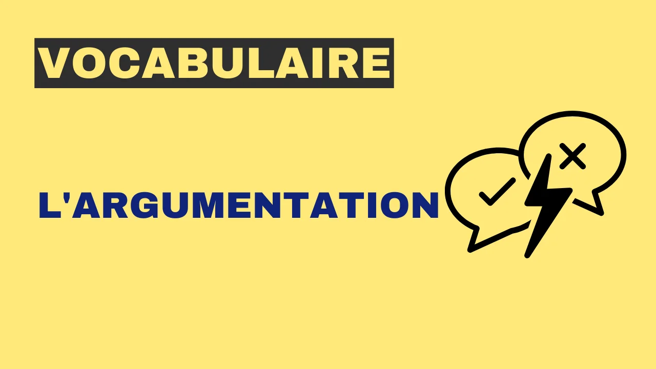 Vocabulaire : L'argumentation