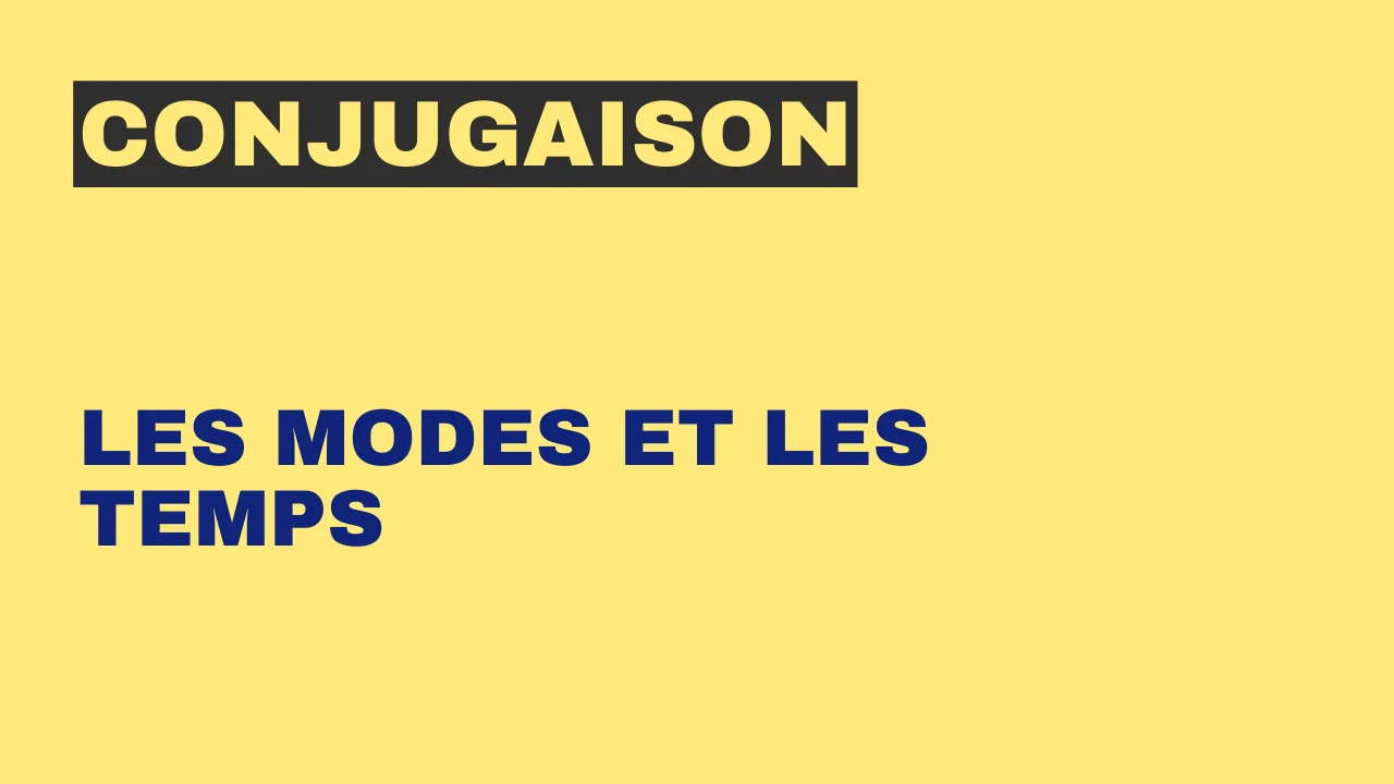 Conjugaison : les modes et les temps – Tout le français