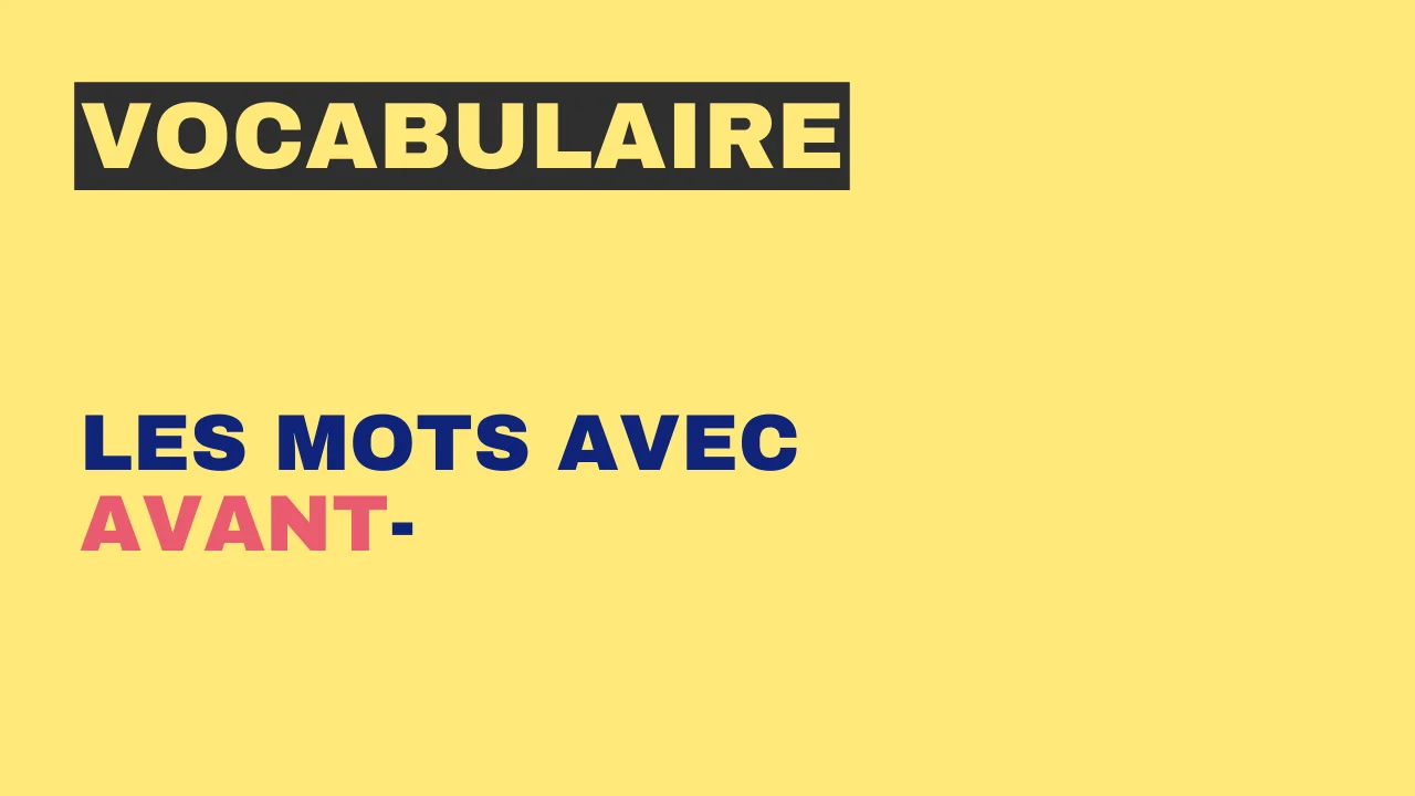 Vocabulario: palabras con antes – Todo en francés