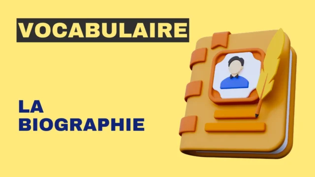 Vocabulaire : la biographie