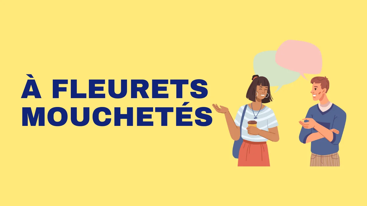 Expression française : À fleurets mouchetés