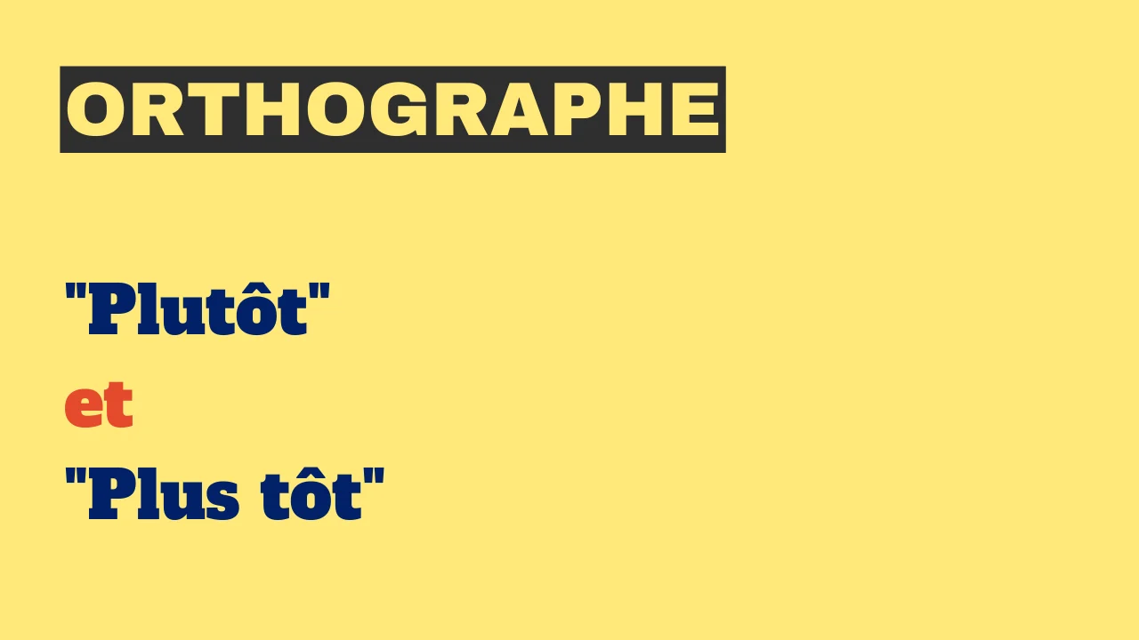 Orthographe : "plutôt" et "plus tôt"