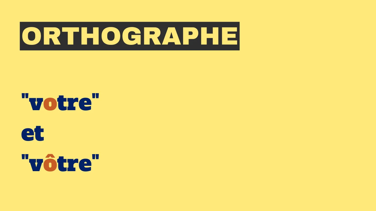 Orthographe : "votre" et "vôtre"