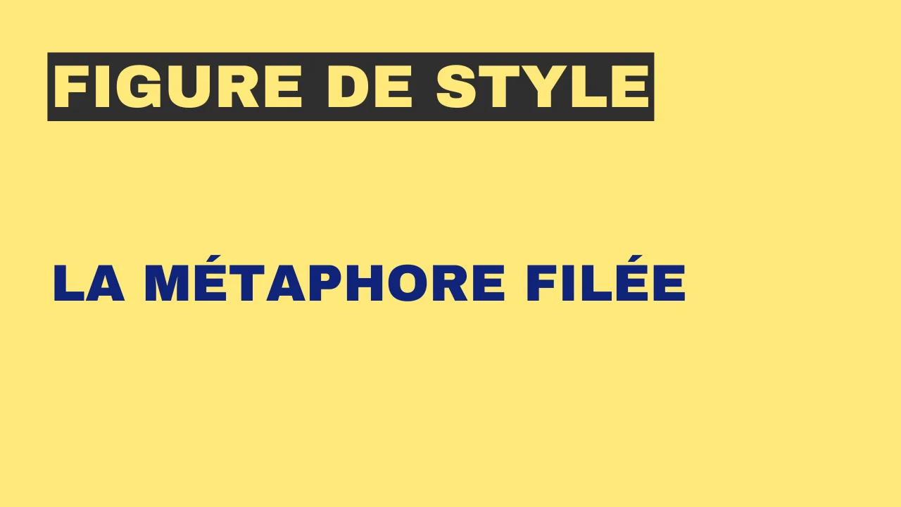 Figure de style : La métaphore filée