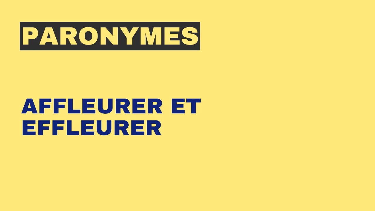 Paronymes : affleurer et effleurer