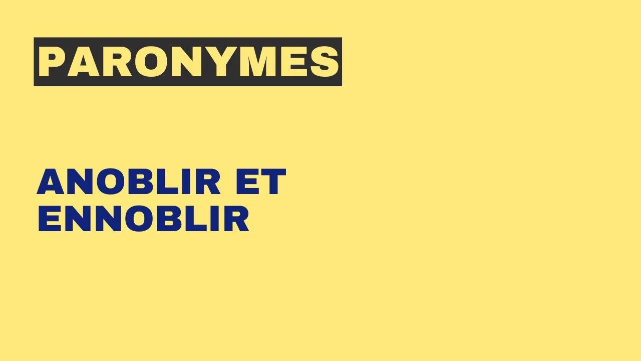 Paronymes : anoblir et ennoblir