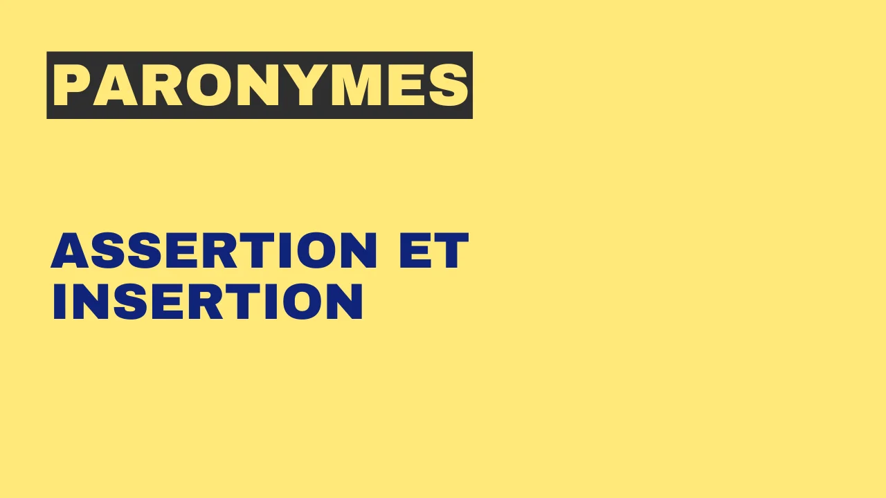 Paronymes : assertion et insertion