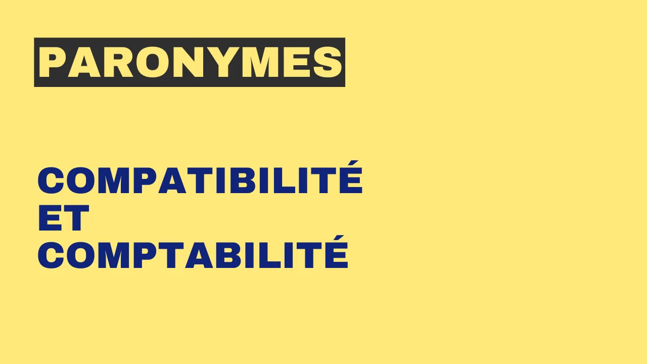 Paronymes : compatibilité et comptabilité
