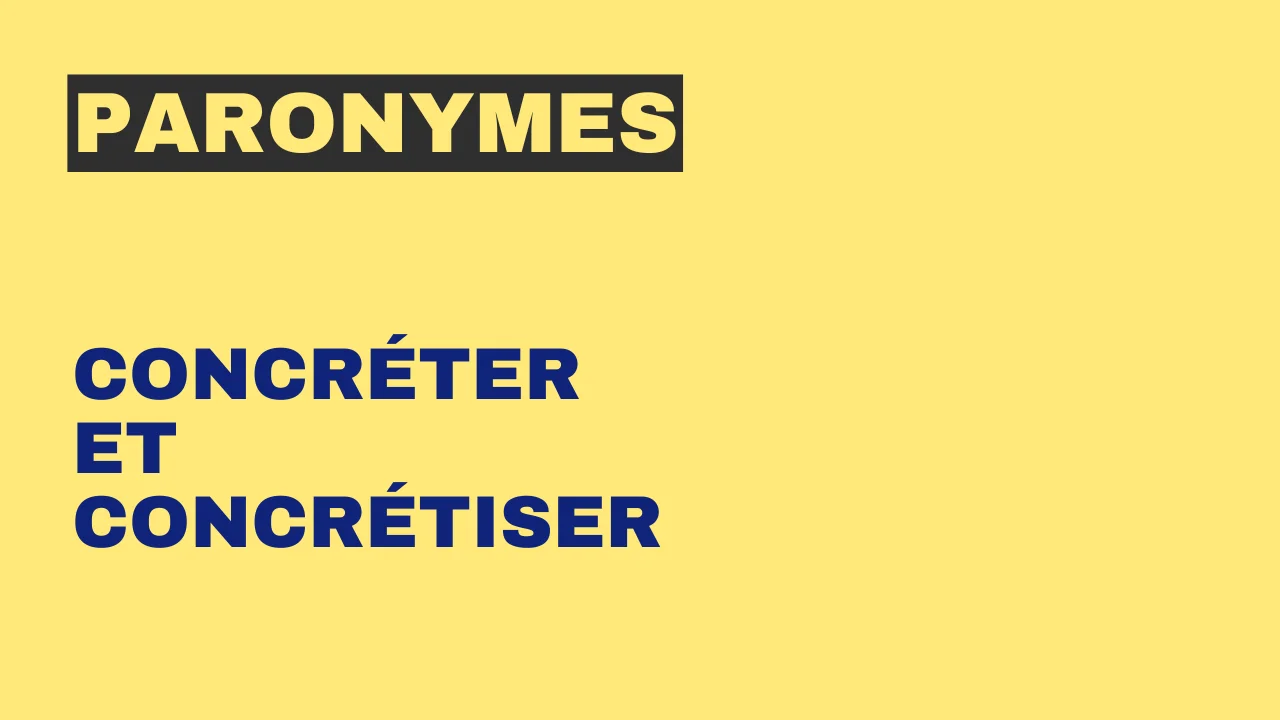 Paronymes : concréter et concrétiser