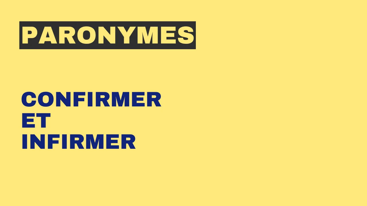 Paronymes : confirmer et infirmer