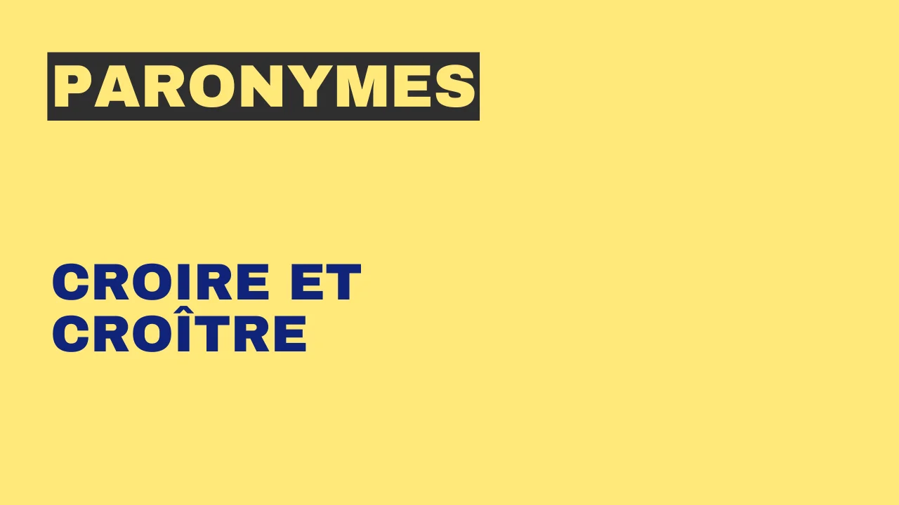 Paronymes : croire et croître