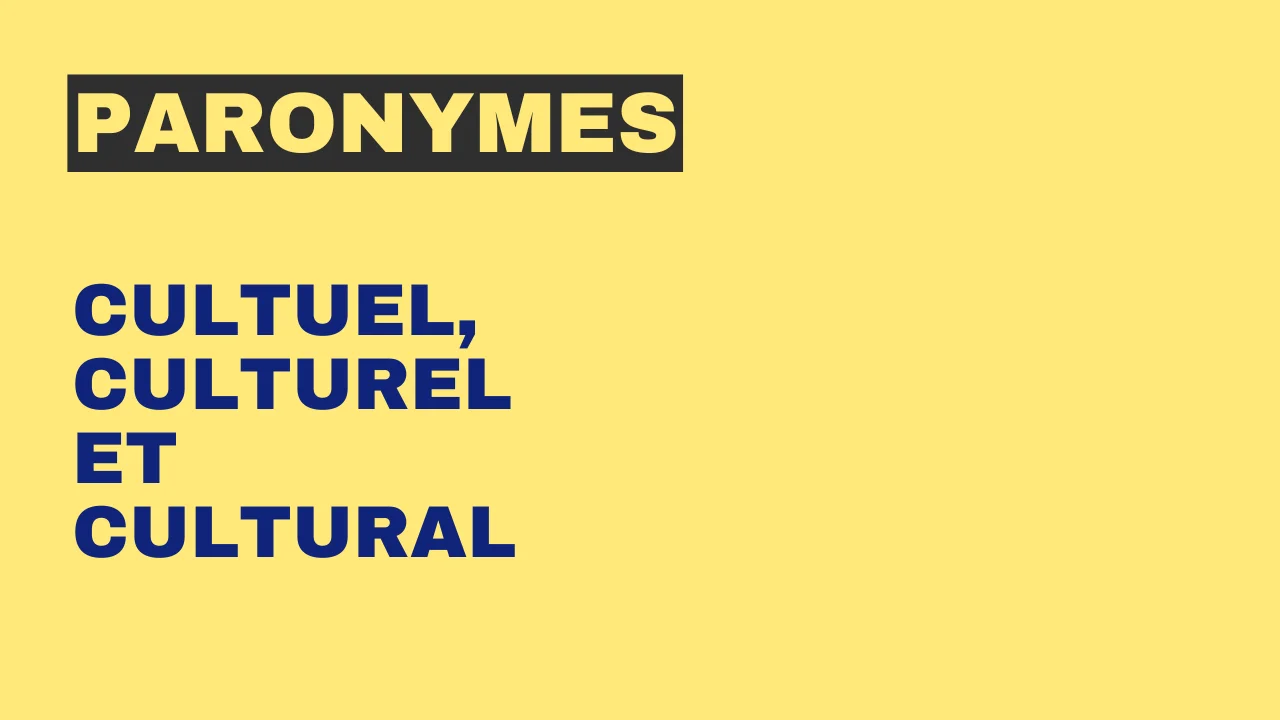 Paronymes : cultuel, culturel et cultural