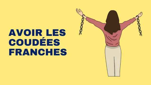 Expression française : avoir les coudées franches