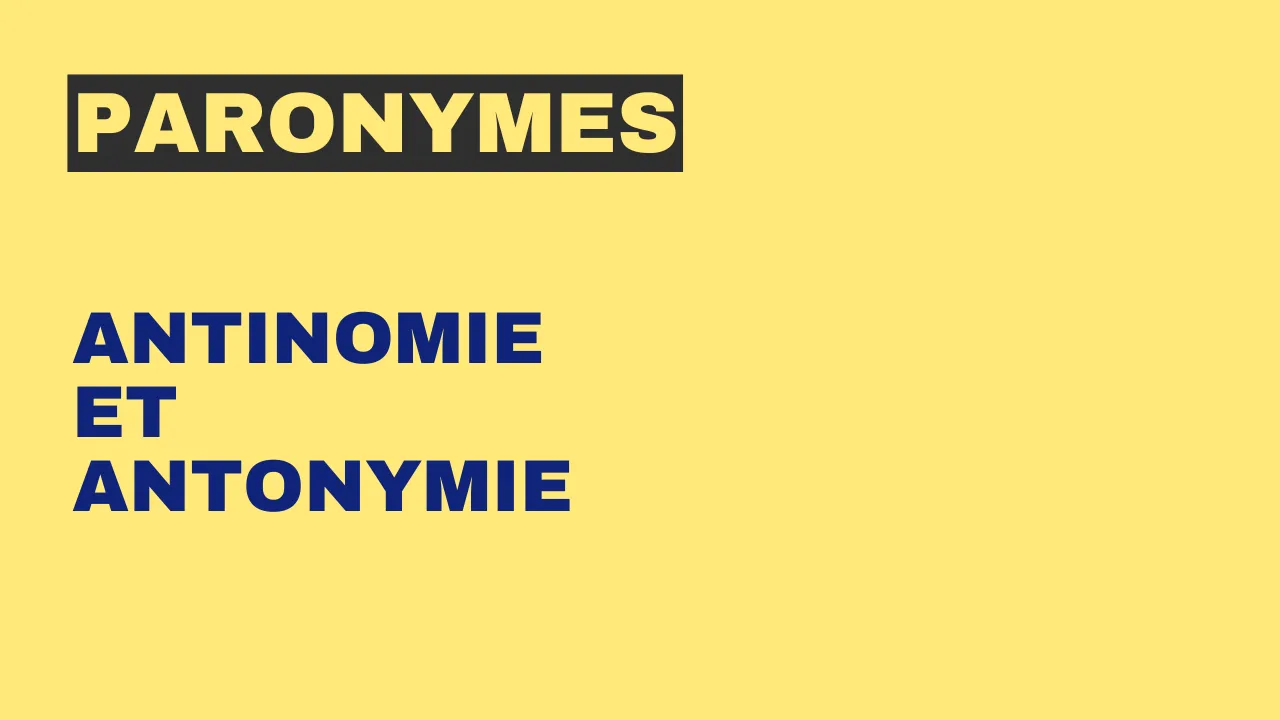 Paronymes : antinomie et antonymie