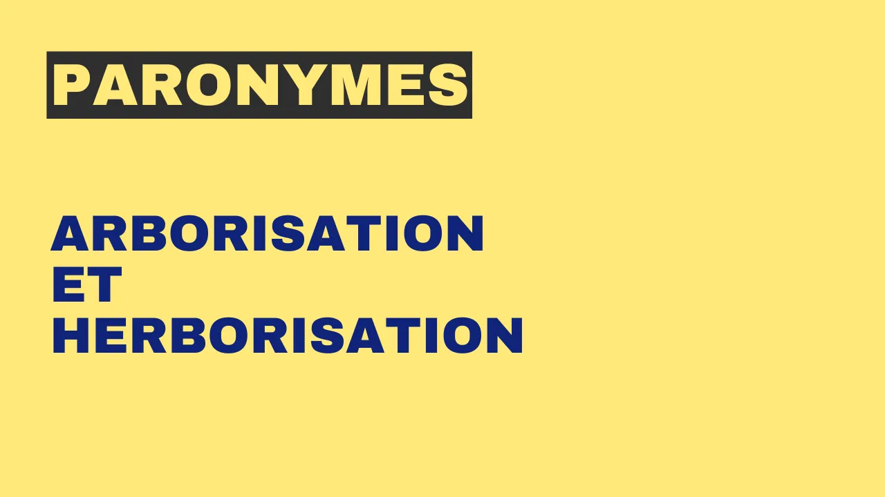 Paronymes : arborisation et herborisation