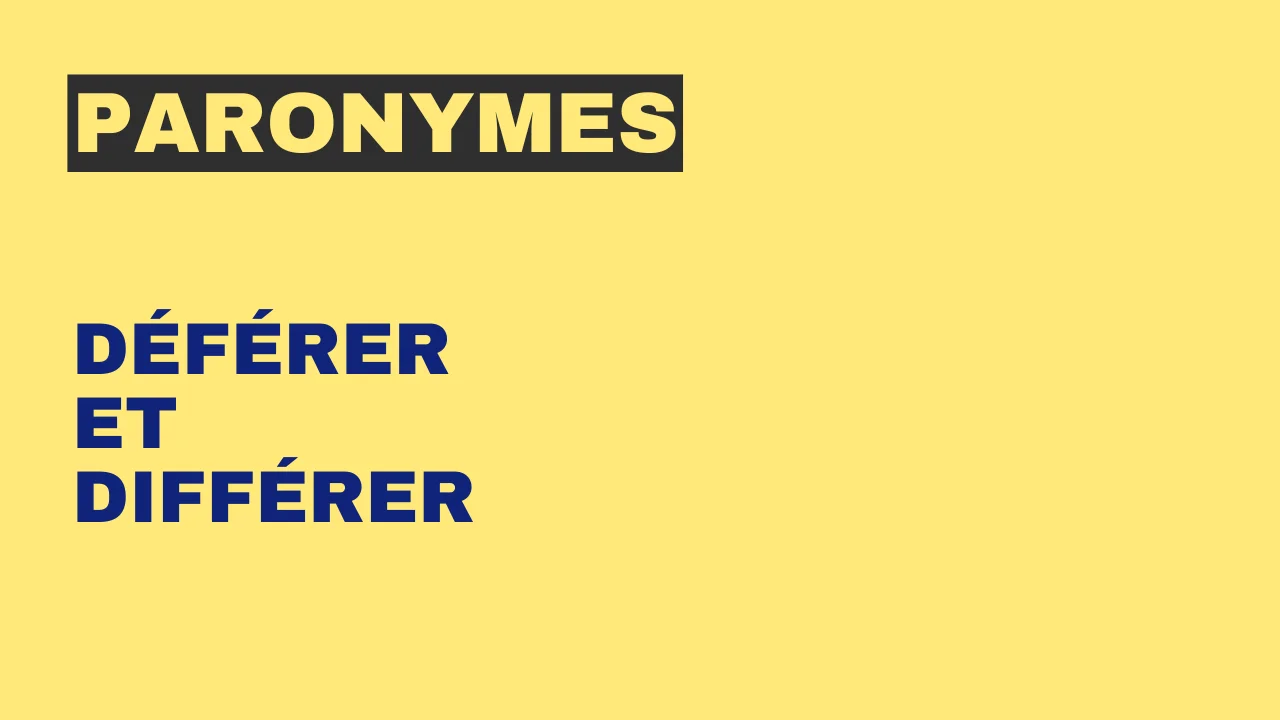 Paronymes : déférer et différer