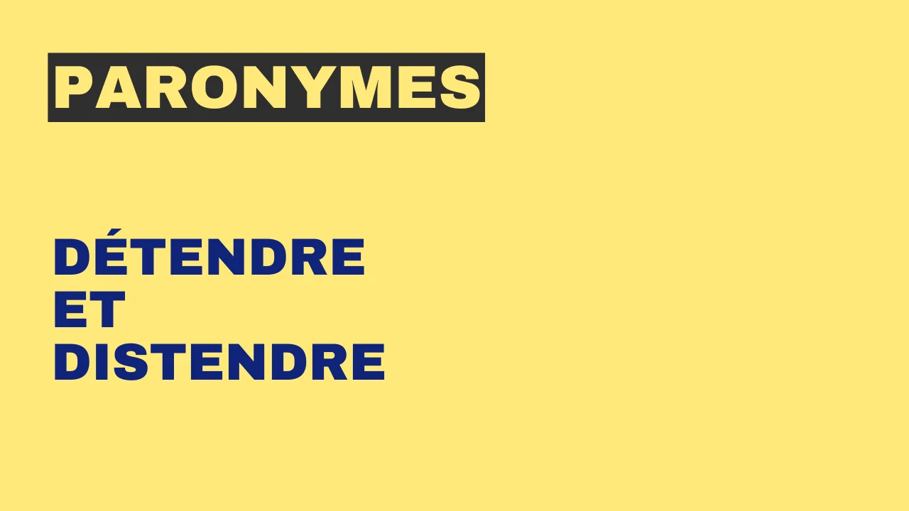Paronymes : détendre et distendre