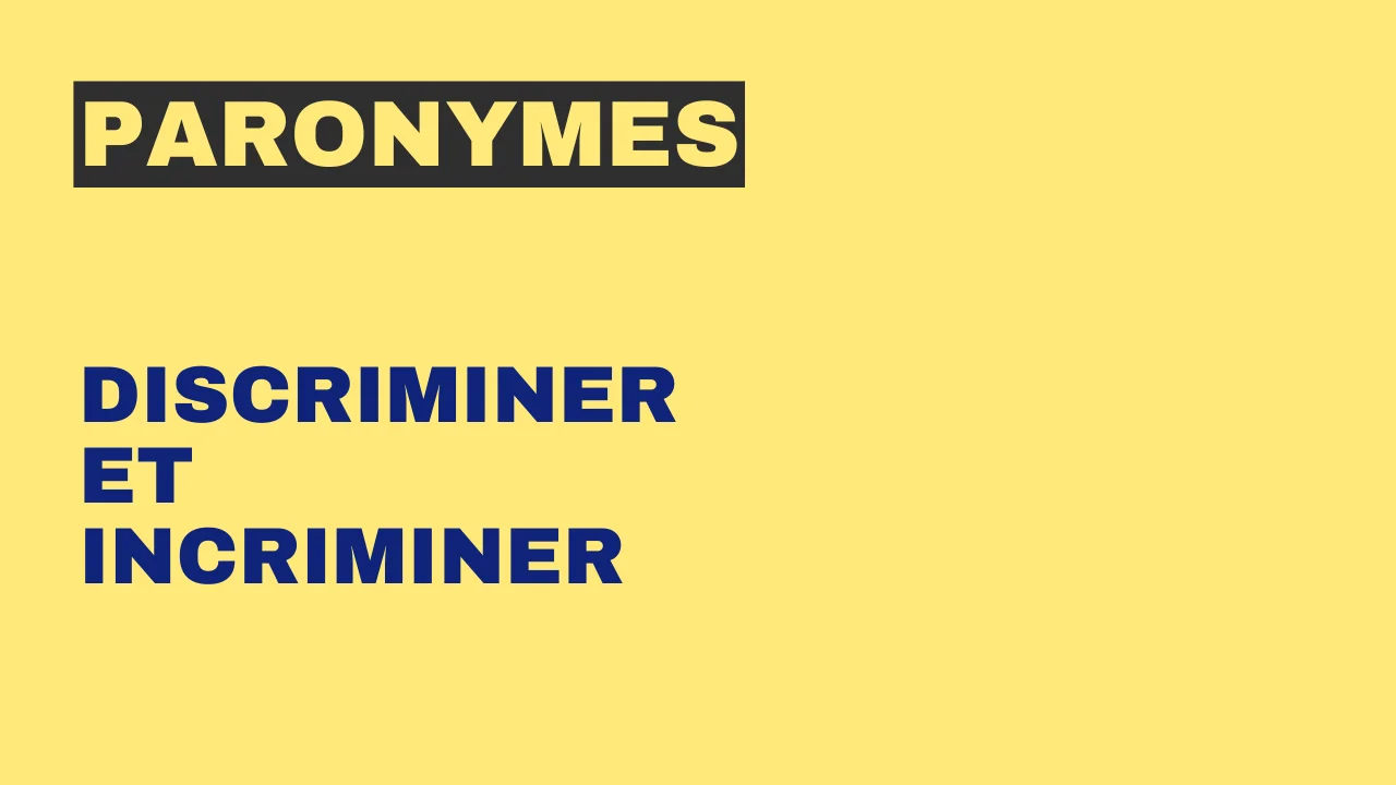 Paronymes : discriminer et incriminer