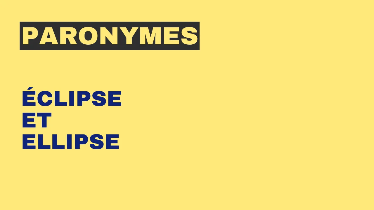 Paronymes : éclipse et ellipse