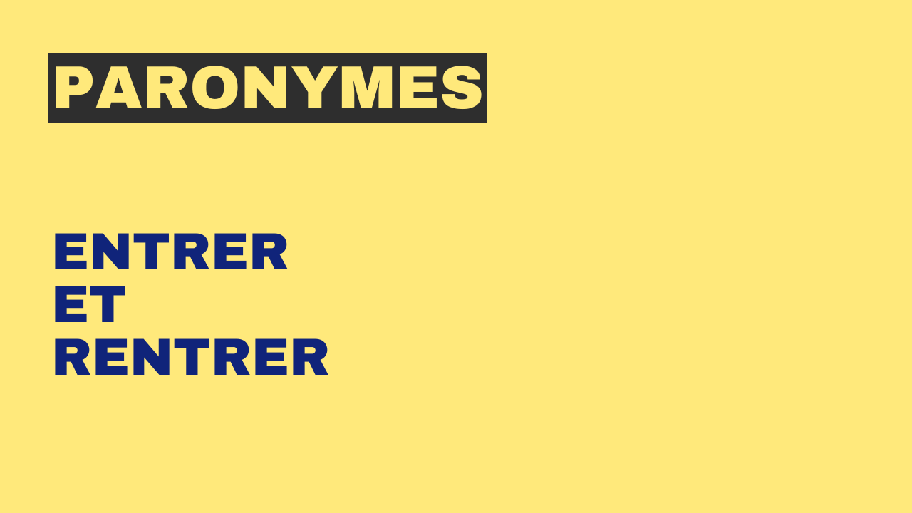 Paronymes : entrer et rentrer