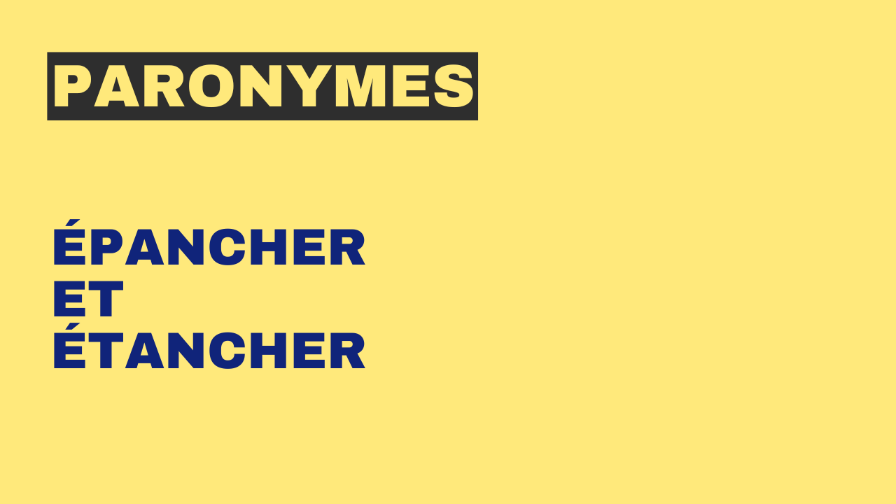 Paronymes : épancher et étancher