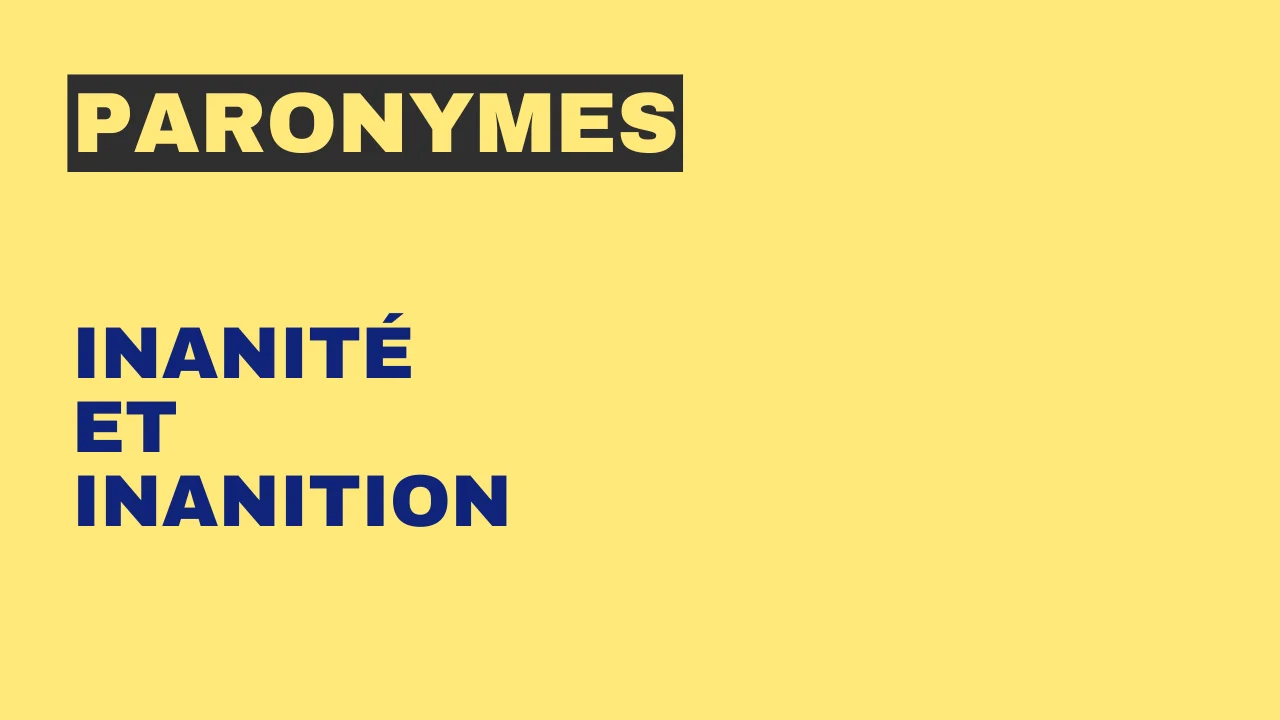 Paronymes : inanité et inanition